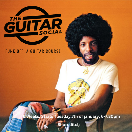 Funk off. A four week Guitar Course in Shoreditch