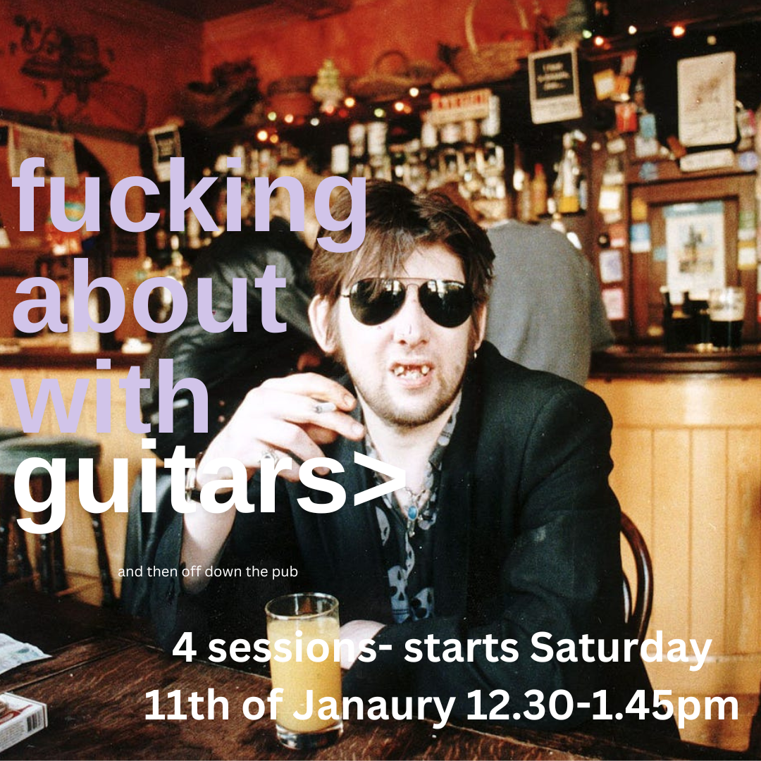 Fucking about with Guitars…and then to the pub - 3 weeks